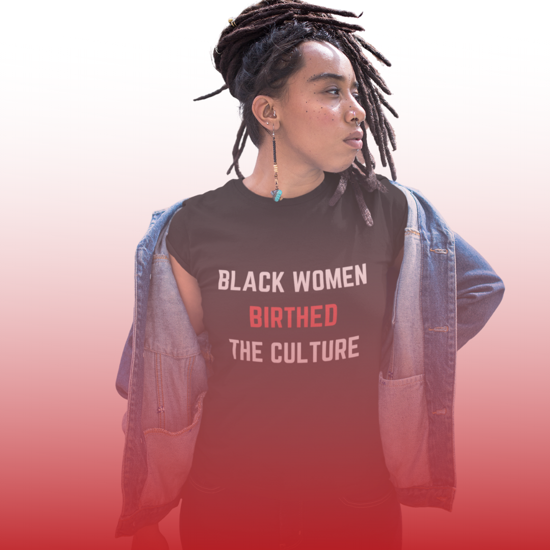 βπΎ Black Women Birthed the Culture Tee